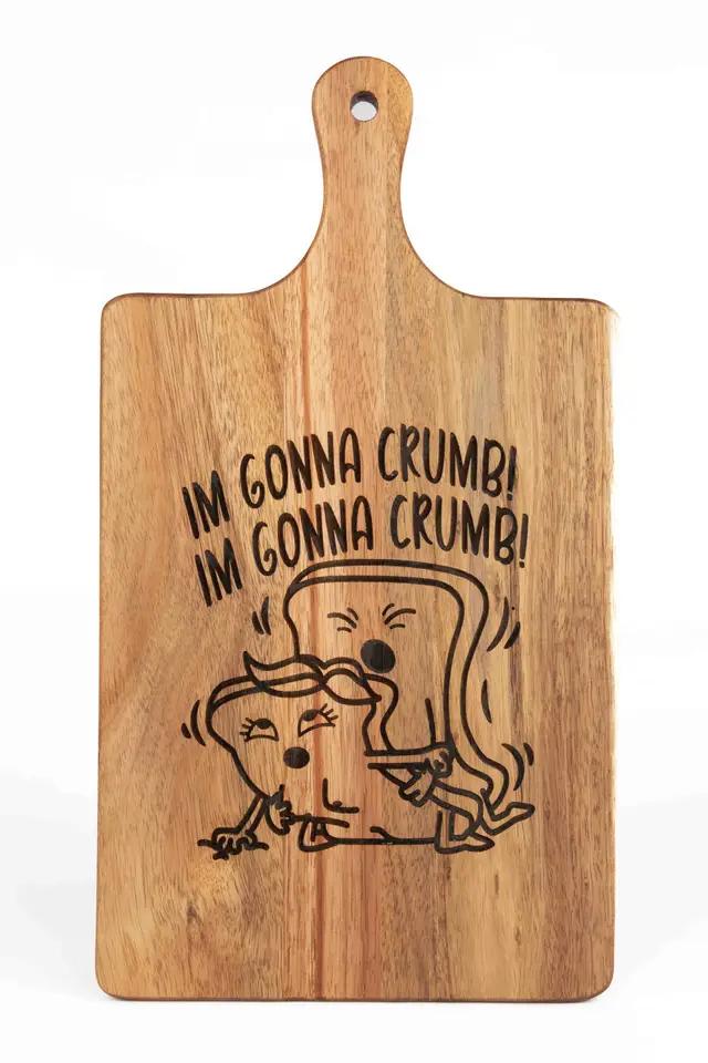 Cutting board - I'm Gonna Crumb