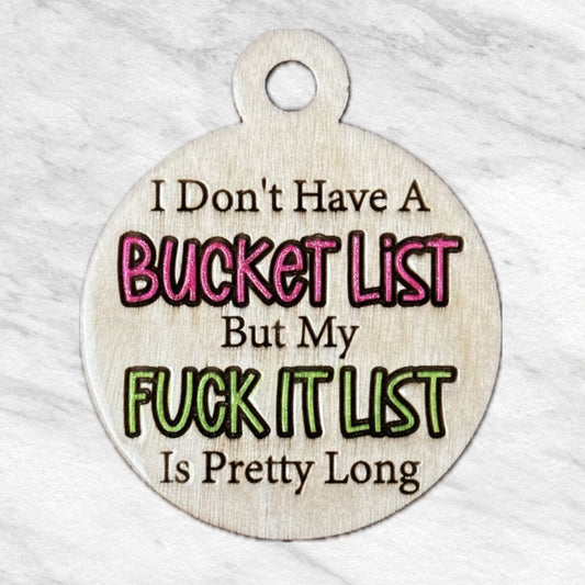 I Don't Have a Bucket List but My Fuckit is Pretty Long Keychain