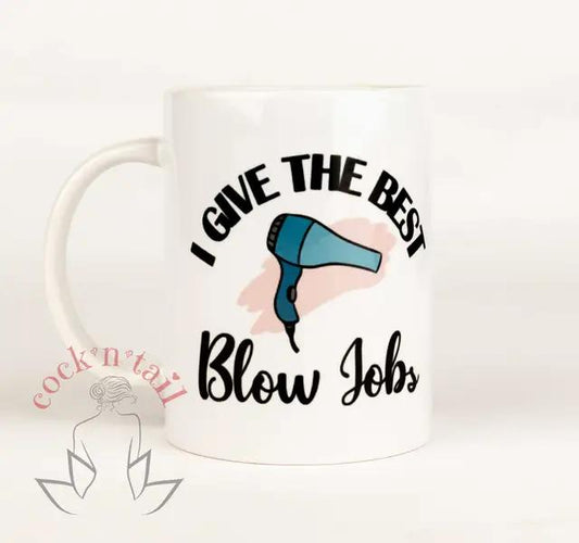 I Give The Best Blow Jobs Mug